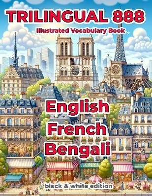 Trilingual 888 English French Bengali Illustrated Vocabulary Book: Help your child master new words effortlessly - Sylvie Loiselle - cover