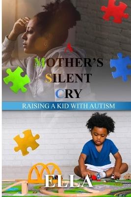 A Mother's Silent Cry: Raising a Kid with Autism - Ella Nes - cover