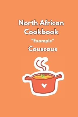 North African Cookbook: "Savory and Sweet Delicacies / Like couscous - a very easy way - Imade Food Yala - cover