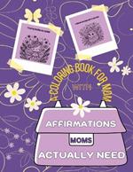 Affirmations Moms Actually Need: A Coloring Book for Mom