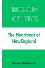 Boston Celtics: The Heartbeat of NewEngland