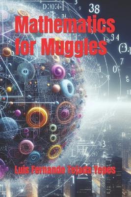 Mathematics for Muggles - Luis Fernando Tejada Yepes - cover