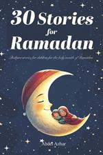 30 Stories for RAMADAN: Bedtime stories for children for the holy month of Ramadan