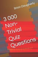 3 000 Non-Trivial Quiz Questions