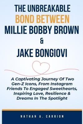 The Unbreakable Bond Between Millie Bobby Brown & Jake Bongiovi - Nathan A Carrion - cover