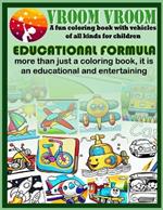 Vroom Vroom: a fun coloring book with vehicles of all kinds for children: Educational formula