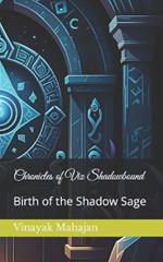 Chronicles of Viz Shadowbound: Birth of the Shadow Sage