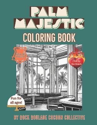 Palm Majetic: Coloring Book - Erin D Mahoney,Rock Roulade Cocoon Collective - cover
