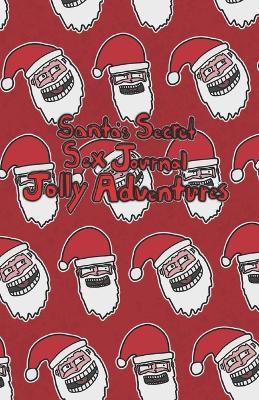 Santa's Secret Sex Journal: Jolly Adventures - Seth Kinstle - cover