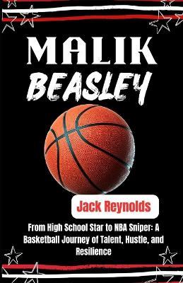 Malik Beasley: From High School Star to NBA Sniper: A Basketball Journey of Talent, Hustle, and Resilience - Jack Reynolds - cover