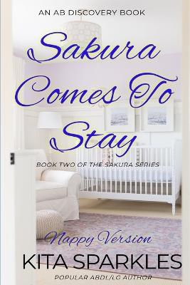 Sakura Comes To Stay: An ABDL/TBDL/LG/Nappy novel - Kita Sparkles - cover