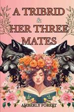 A Tribrid And Her Three Mates: A Werewolf Love Story