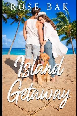 Island Getaway: A Midlife Vacation Romance - Rose Bak - cover