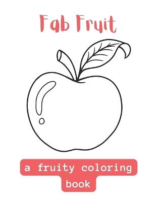 Fab Fruit: A Fruity Coloring Book - Haylee Allison - cover