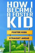 How I Became A Foster Kid