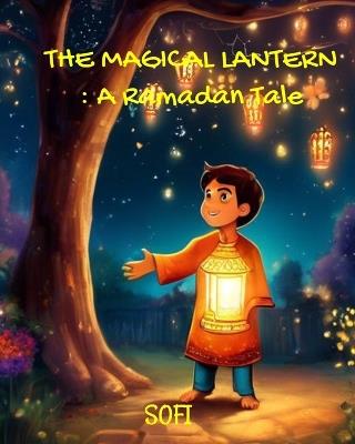 The Magical Lantern: A Ramadan Tale - Sofi F - cover