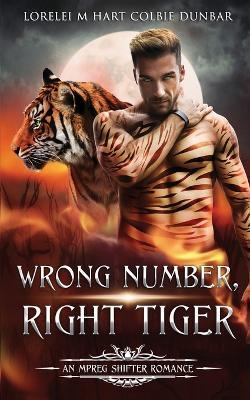 Wrong Number, Right Tiger: An Mpreg Shifter Romance - Colbie Dunbar,Lorelei M Hart - cover