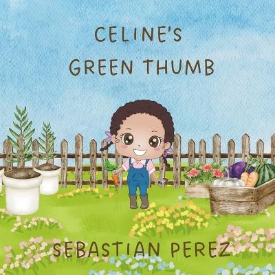 Celine's Green Thumb - Sebastian Perez - cover