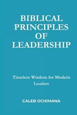 Biblical Principles of Leadership: Timeless Wisdom for Modern Leaders