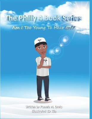 The Philly 4 Book Series: Am I Too Young To Hear God? - Pamela M Davis - cover