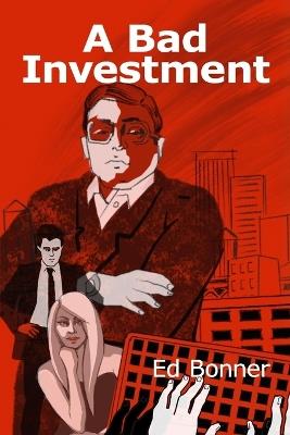 A Bad Investment - Ed Bonner - cover