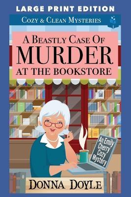 A Beastly Case of Murder At The Bookstore: Large Print Edition - Donna Doyle - cover