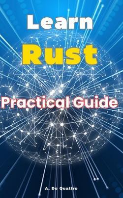 Learn Rust: Practical guide (updated version) - A de Quattro - cover