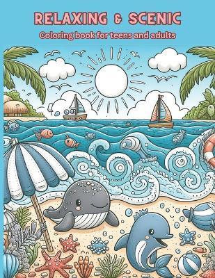 Relaxing and Scenic Coloring Book for Teens and Adults: Over 75 relaxation landscape and scenic color designs - Michelle LeMaster - cover