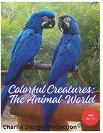 Colorful Creatures: The Animal World