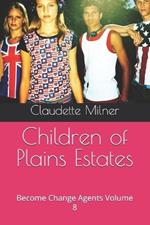 Children of Plains Estates: Become Change Agents Volume 8