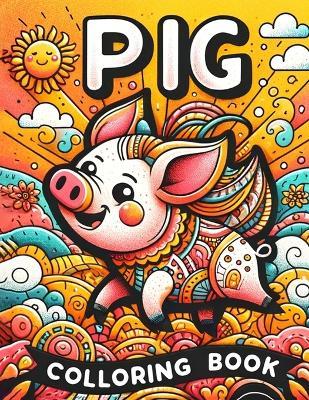 Pig Colloring Book: colouring with Pretty Pig Designs Animal For Children - Mathew Cobb Pig - cover
