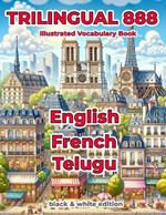 Trilingual 888 English French Telugu Illustrated Vocabulary Book: Help your child master new words effortlessly
