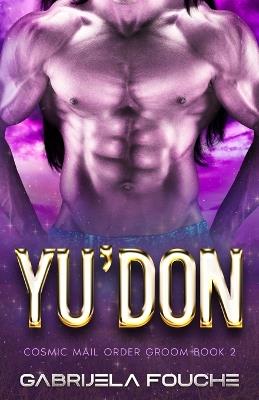 Yu'don: Cosmic Mail Order Groom Book 2 - Gabrijela Fouche' - cover