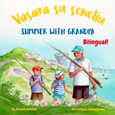 Summer with Grandpa - Vasara su seneliu: An English Lithuanian bilingual children's book (Lithuanian edition) - Elisavet Arkolaki - cover