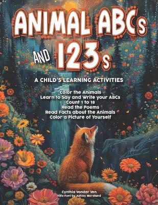 Animal ABCs and 123s: Learning Activities that are FUN!! - Cynthia Vander Ven - cover