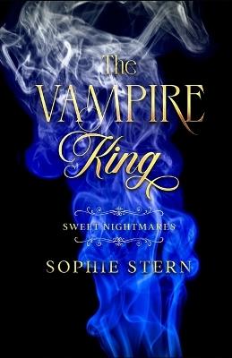 Sweet Nightmares 4: The Vampire King - Sophie Stern - cover
