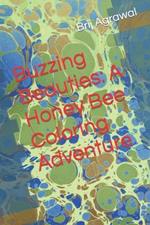 Buzzing Beauties: A Honey Bee Coloring Adventure