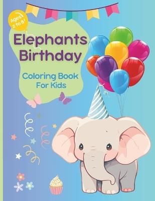 Elephants Birthday: Coloring Book For Kids - Seaside Sadie Publishing - cover