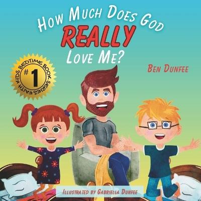 How Much Does God REALLY Love Me? - Gabriella Dunfee,Ben Dunfee - cover