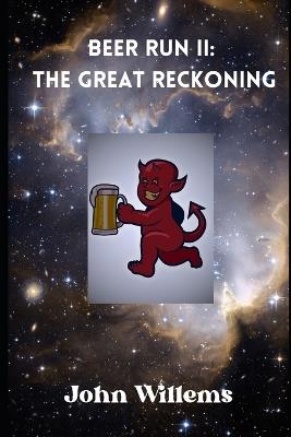 Beer Run 2: The Great Reckoning - John Willems - cover