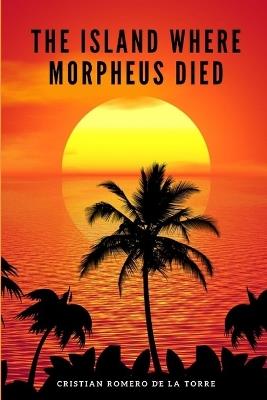 The island where Morpheus died. - Cristian Romero de la Torre - cover