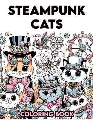 Steampunk Cats coloring book: with animal themes, clear and diverse images, many different genres..colouring For Adult - Eileen Massey Art - cover