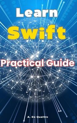 Learn Swift: Updated practical guide - A de Quattro - cover