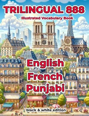 Trilingual 888 English French Punjabi Illustrated Vocabulary Book: Help your child master new words effortlessly - Sylvie Loiselle - cover