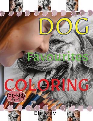 Dog Favourites COLORING Book for kids: : Beautiful illustrations and adorable breeds Dogs.For animal-loving children.Paperback. - cover