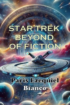 Star Trek Beyond Of Fiction - Paris Ezequiel Bianco - cover