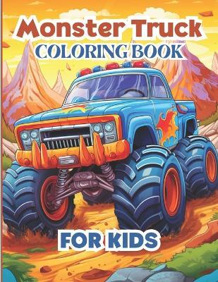 Monster Truck Coloring Book-for Kids Ages 5-8: for Toddlers with 50 Different Monster Truck Coloring Pages- For Boys and Girls Who Love Monster Truck - Mathew Print - cover