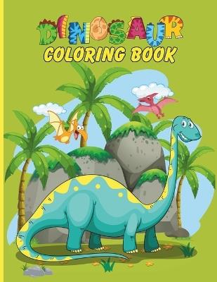 Dinosaur Coloring Book: Cute, Fun And Adorable Illustration For Kids Aged 3-5 - Sienna Cooper - cover