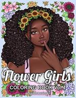 Flower Girls Volume 4: Coloring Book For Adults and Teens Featuring Unique Portrait Illustrations with Detailed Floral Designs for Relaxation and Stress Relief