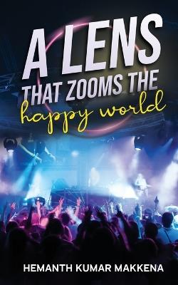 A lens that zooms the happy world - Hemanth Kumar Makkena - cover